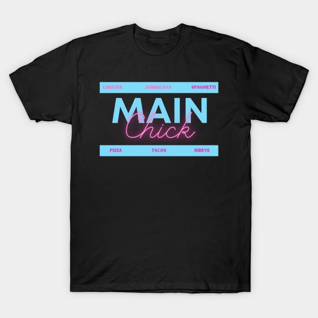 Main Chick! T-Shirt by SocietyTwentyThree